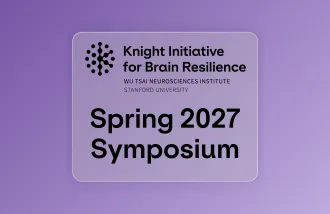 Knight Initiative for Brain Resilience, Wu Tsai Neurosciences Institute, Stanford University. Spring 2027 Symposium.